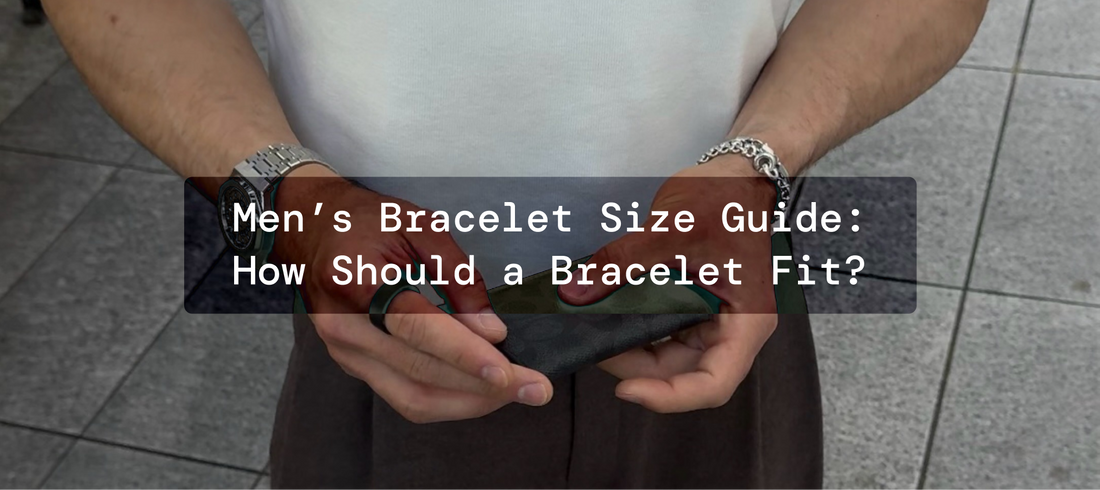 Men’s Bracelet Size Guide: How Should a Bracelet Fit?