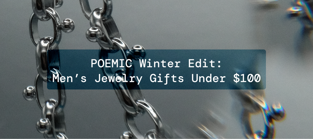 POEMIC Winter Edit: Men’s Jewelry Gifts Under $100