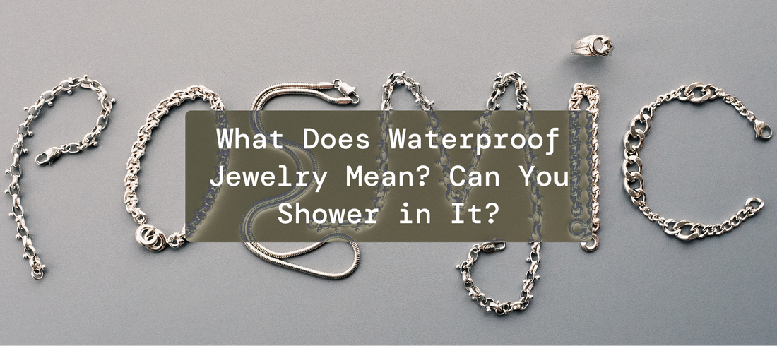 What Does Waterproof Jewelry Mean? Can You Shower in It?