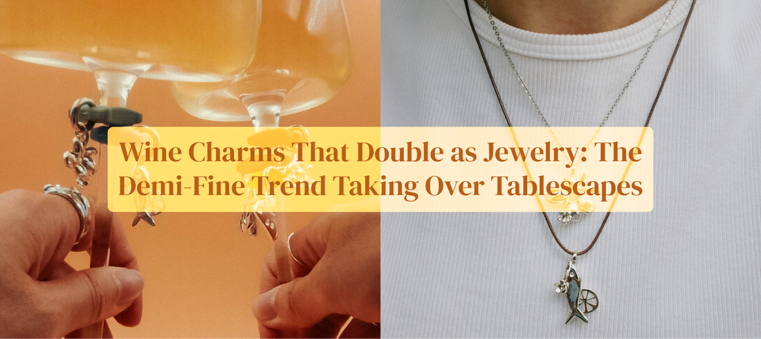 Wine Charms That Double as Jewelry: The Demi-Fine Trend Taking Over Tablescapes